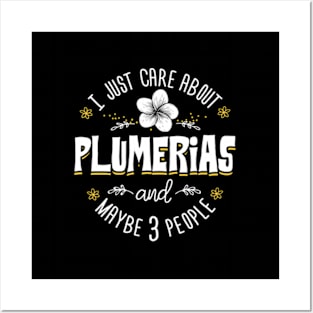 Plumerias Flower I Just Care About Plumerias Posters and Art